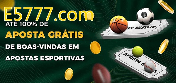 E5777.combet Ate 100% de Aposta Gratis